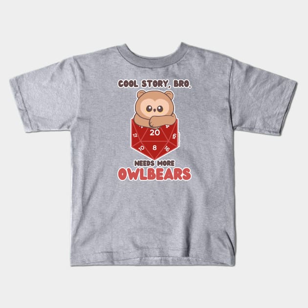 Cool Story, Bro. Needs More Owlbears. Kids T-Shirt by whimsyworks